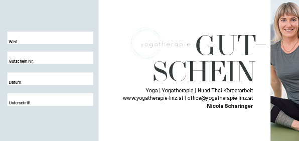 Mit Freude schenken - für jeden Anlass! Wenn du nach einem besonderen Geschenk suchst und deine Lieben, Freunde, Bekannte mit Gesundheit und Wohlbefinden beglücken willst, dann ist ein Yoga Gutschein von mir genau das passende. Ob eine Yogatherapie Einzelstunde, Teilnehme an einem Yogakurs oder sich einfach passiv beim Nuad Thai Yoga was gutes tun. Ein Gutschein, der alle Wünsche möglich macht. 